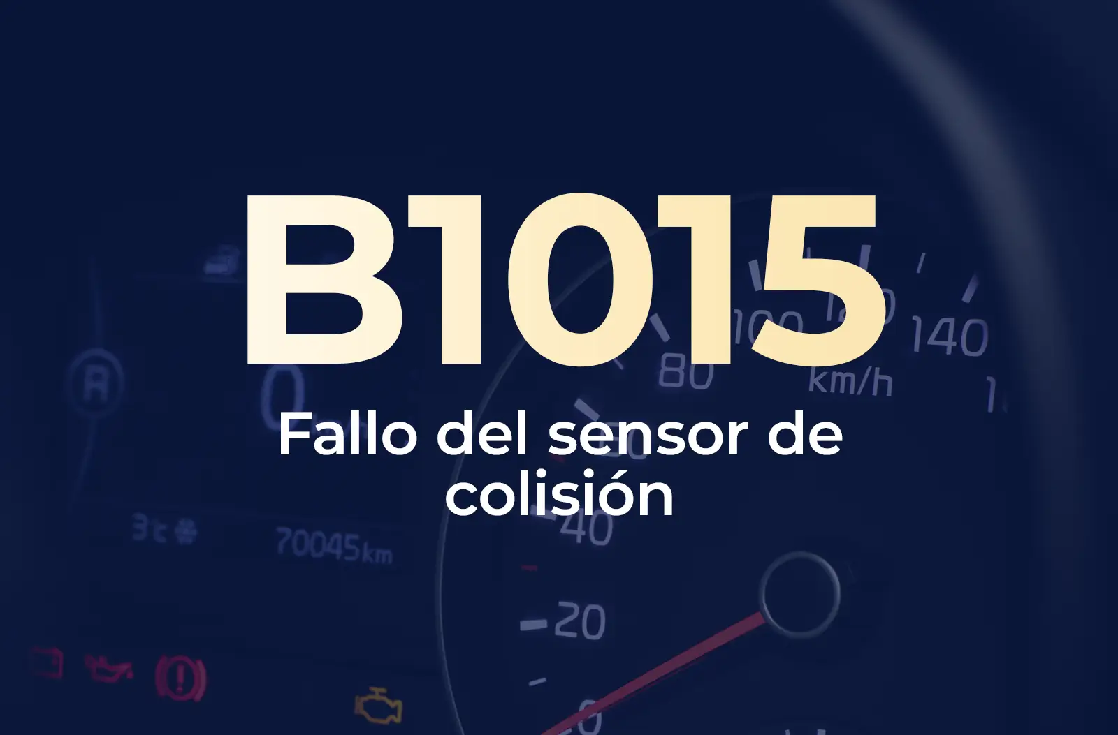 La imagen muestra el código B1015 en amarillo y el texto "Fallo del sensor de colisión" en blanco, sobre el fondo azul desenfocado del tablero de un vehículo.