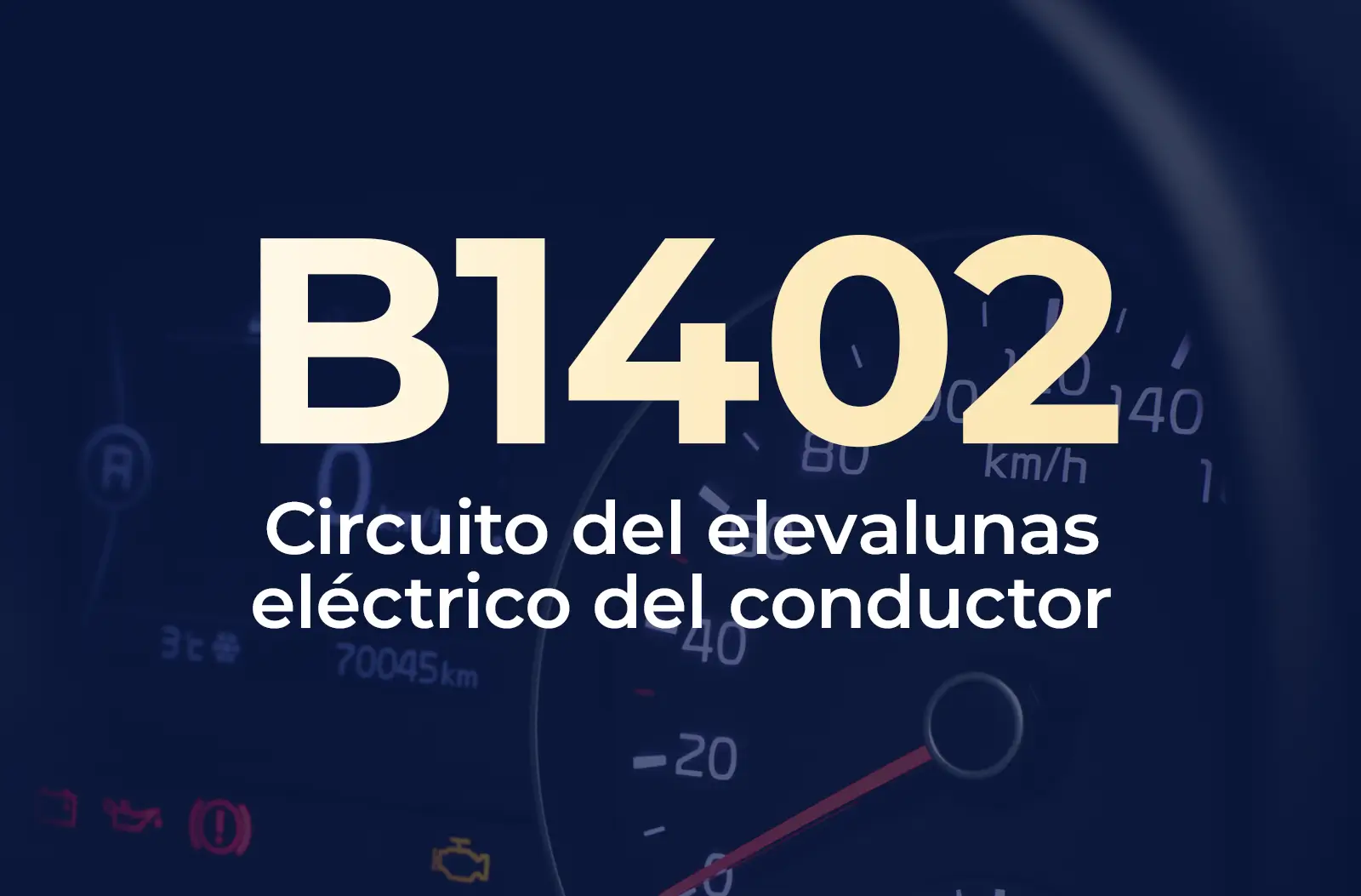 La imagen muestra el código B1402 en amarillo y el texto "Circuito del elevalunas eléctrico del conductor" en blanco, sobre el fondo azul desenfocado del tablero de un vehículo.