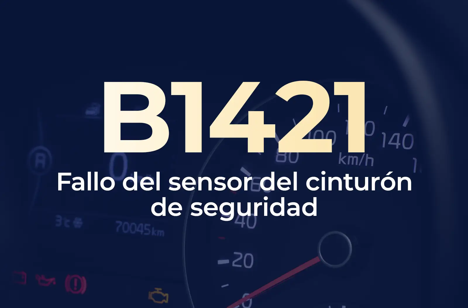La imagen muestra el código B1421 en amarillo y el texto "Fallo del sensor del cinturón de seguridad" en blanco, sobre el fondo azul desenfocado del tablero de un vehículo.