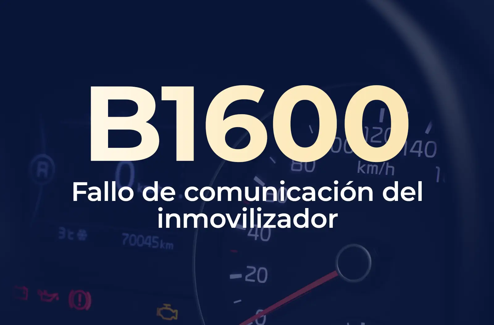 Muestra el código B1600 en amarillo y el texto "Fallo de comunicación del inmovilizador" en blanco, sobre un fondo azul desenfocado del tablero del vehículo.