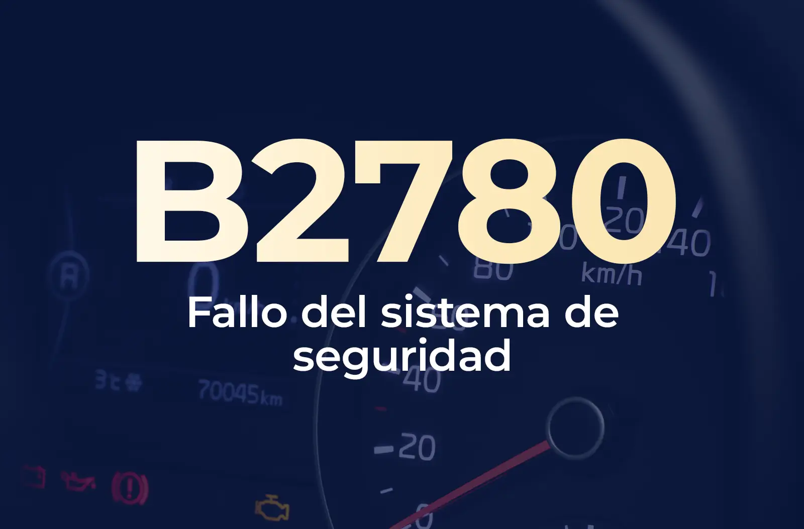 Muestra el código B2780 en amarillo y el texto "Fallo del sistema de seguridad" en blanco, sobre un fondo azul desenfocado del tablero del vehículo.
