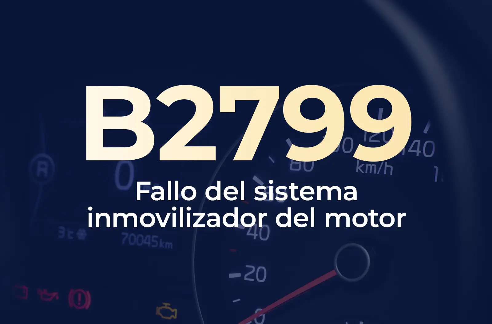 Muestra el código B2799 en amarillo y el texto "Fallo del sistema inmovilizador del motor" en blanco, sobre un fondo azul desenfocado del tablero del vehículo.