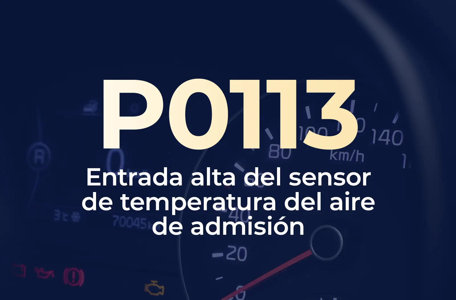 Muestra el código P0113 en amarillo y el texto "Entrada alta del sensor de temperatura del aire de admisión" en blanco, sobre un fondo azul desenfocado del tablero de un vehículo.