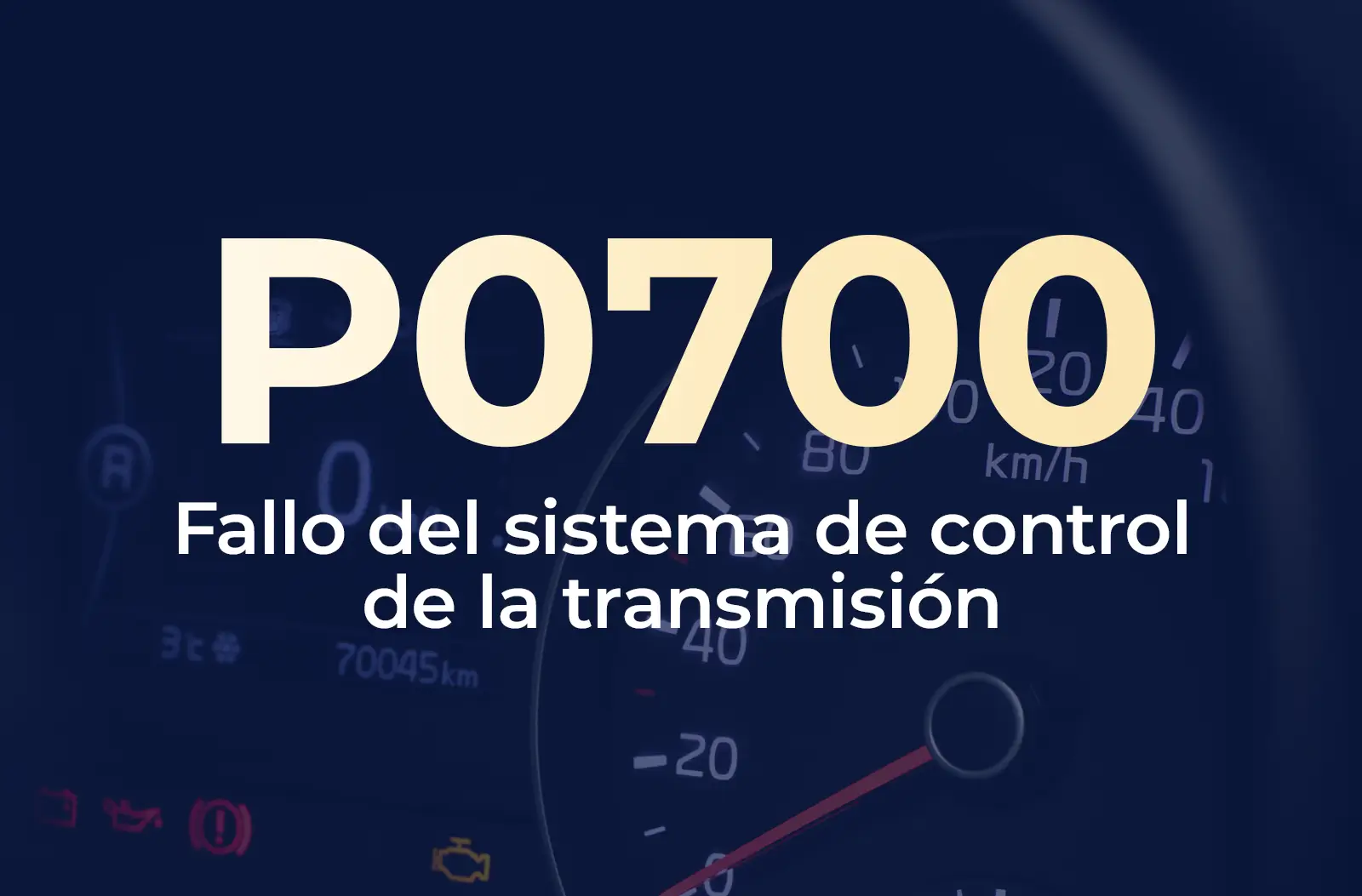 Muestra el código P0700 en amarillo y el texto "Fallo del sistema de control de la transmisión" en blanco, sobre el fondo azul desenfocado del tablero del vehículo.