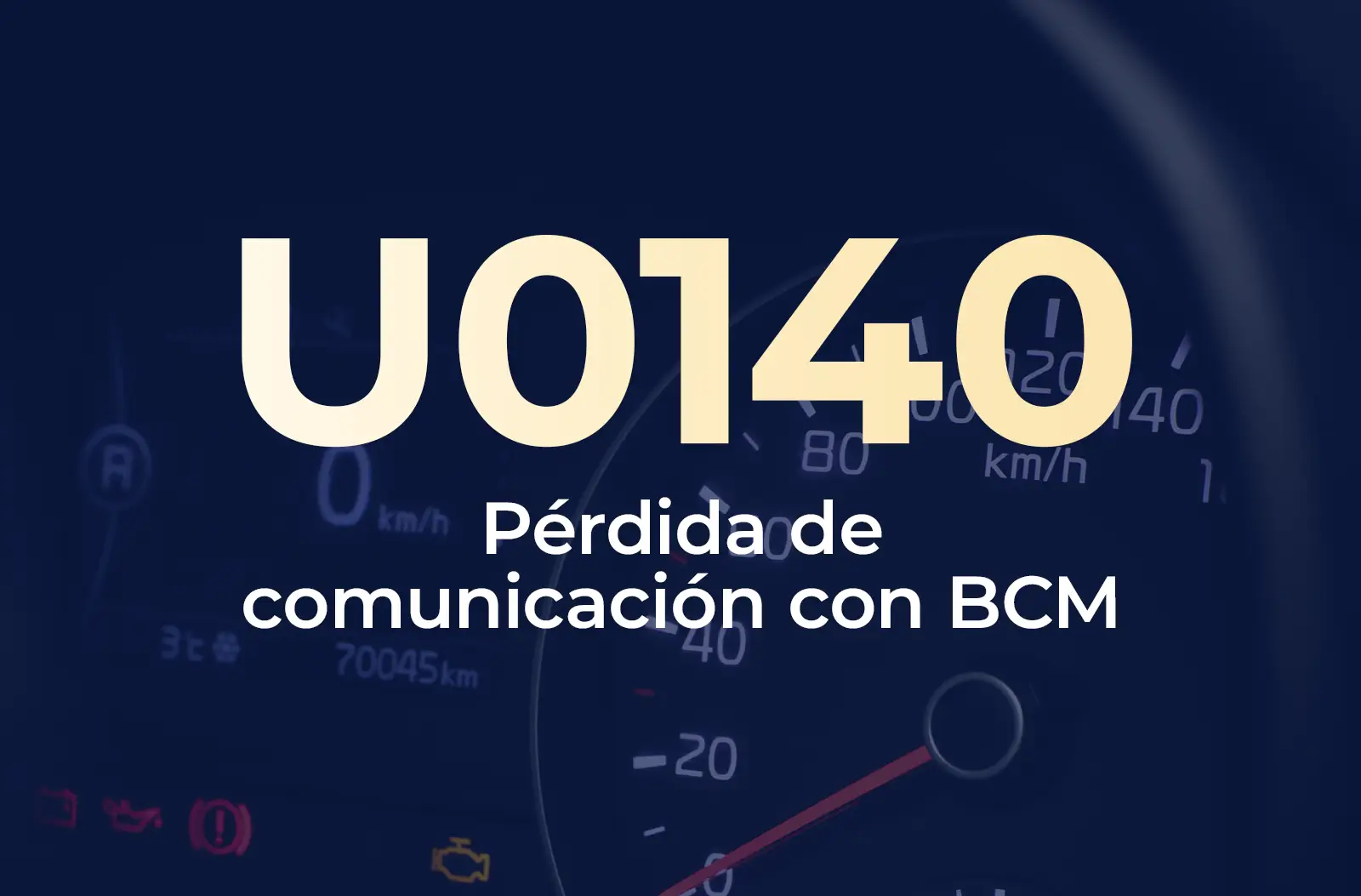 Muestra el código U0140 en amarillo y el texto "Pérdida de comunicación con BCM" en blanco, sobre el fondo azul desenfocado del tablero del vehículo.