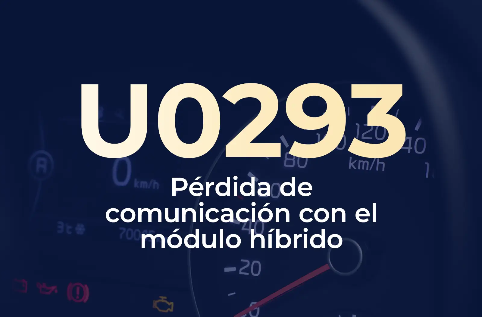 Muestra el código U0293 en amarillo y el texto "Pérdida de comunicación con el módulo híbrido" en blanco, sobre el fondo azul desenfocado del tablero del vehículo.