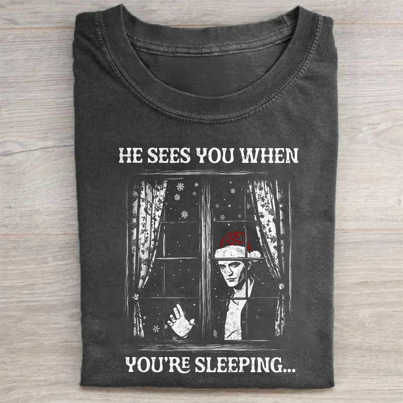 He Sees You When You're Sleeping T-shirt