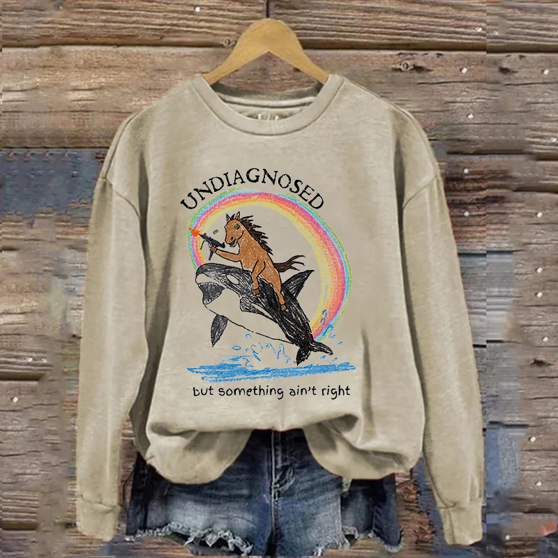 Undiagnosed But Something Ain't Right Sweatshirt