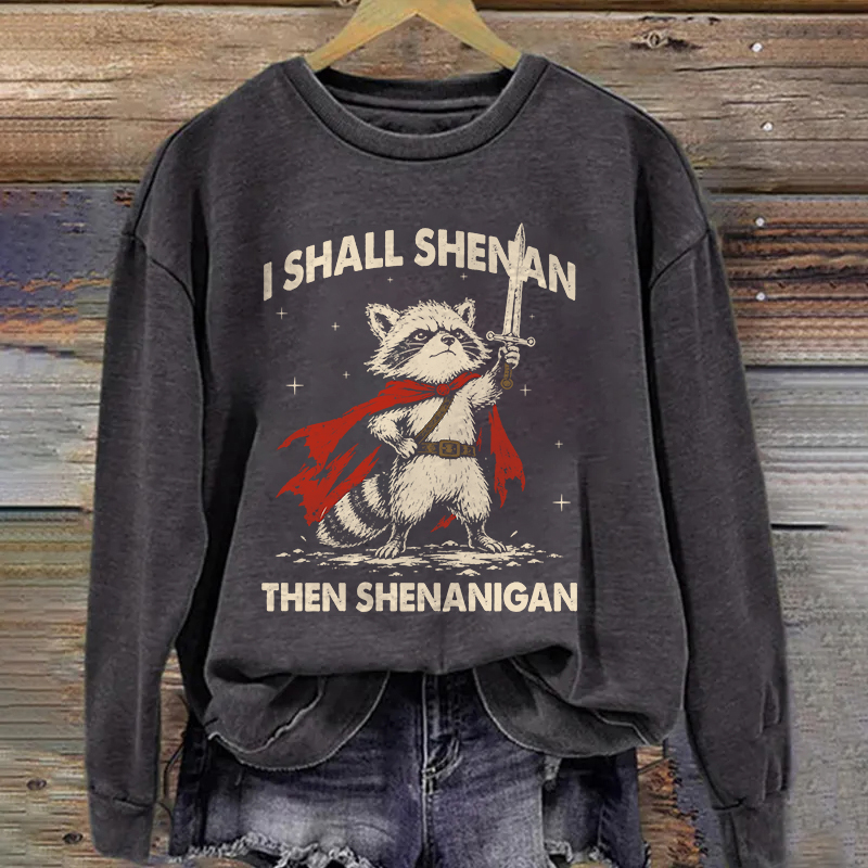 I Shall Shenan Then Shenanigan T-shirt