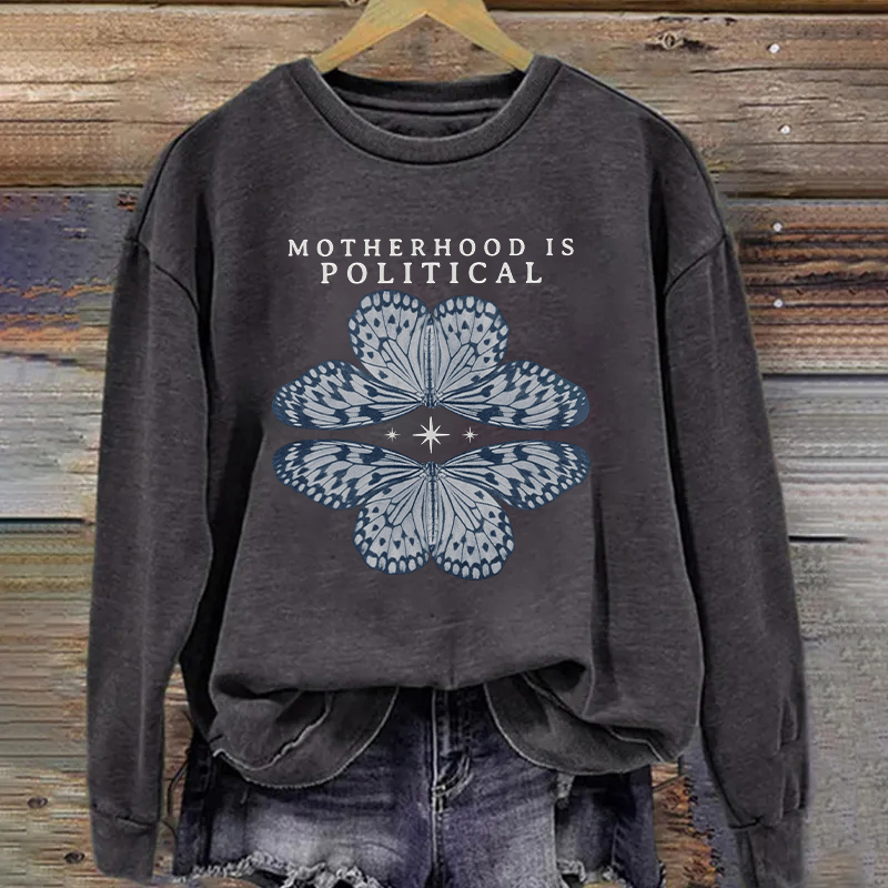 Motherhood Is Political Sweatshirt