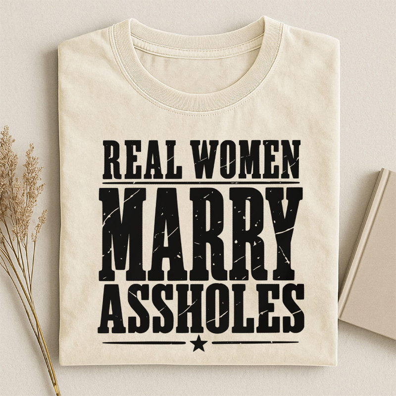 Real Women Marry Assholes I'm The Assholes She Married T-shirt