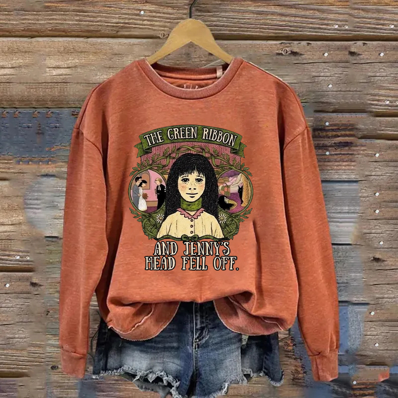 The Green Ribbon And Jenny's Head Fell Off Sweatshirt