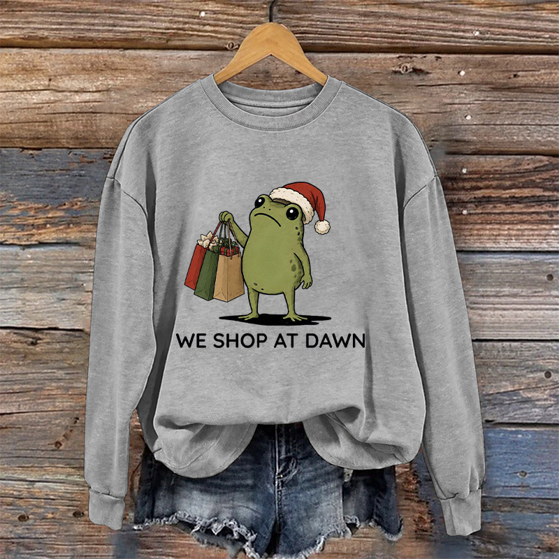 We Shop At Dawn Sweatshirt