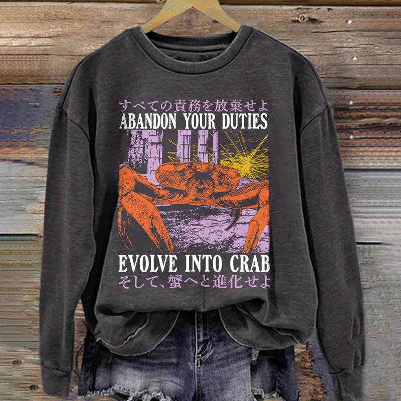 Abandon Your Duties Evolve Into Crab Sweatshirt