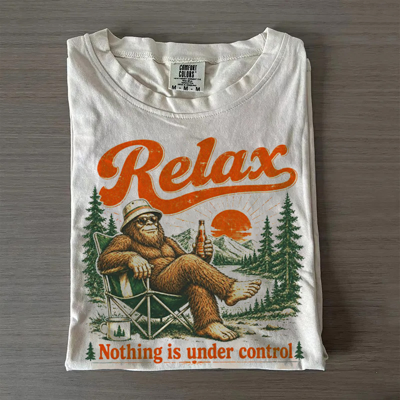 Relax Nothing Is Under Control Bigfoot T-Shirt
