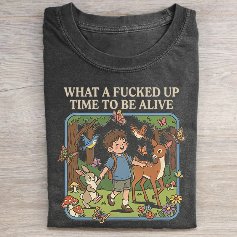 What a F*cked Up Time to Be Alive T-shirt.-Teevibe