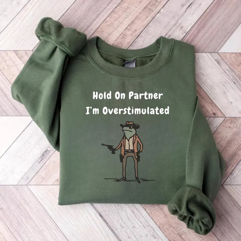 Hold On Partner Im Overstimulated Sweatshirt-Teevibe