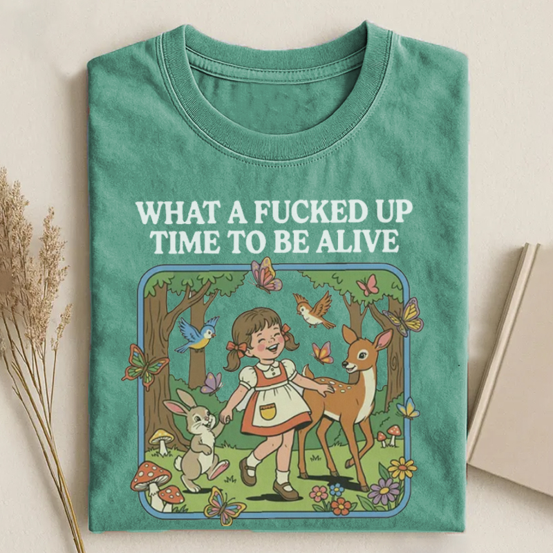 What a F*cked Up Time to Be Alive T-shirt-Teevibe