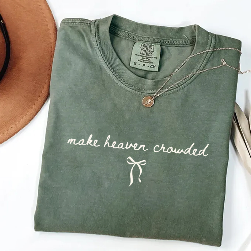 Comfort Colors Make Heaven Crowded T-shirt-Teevibe