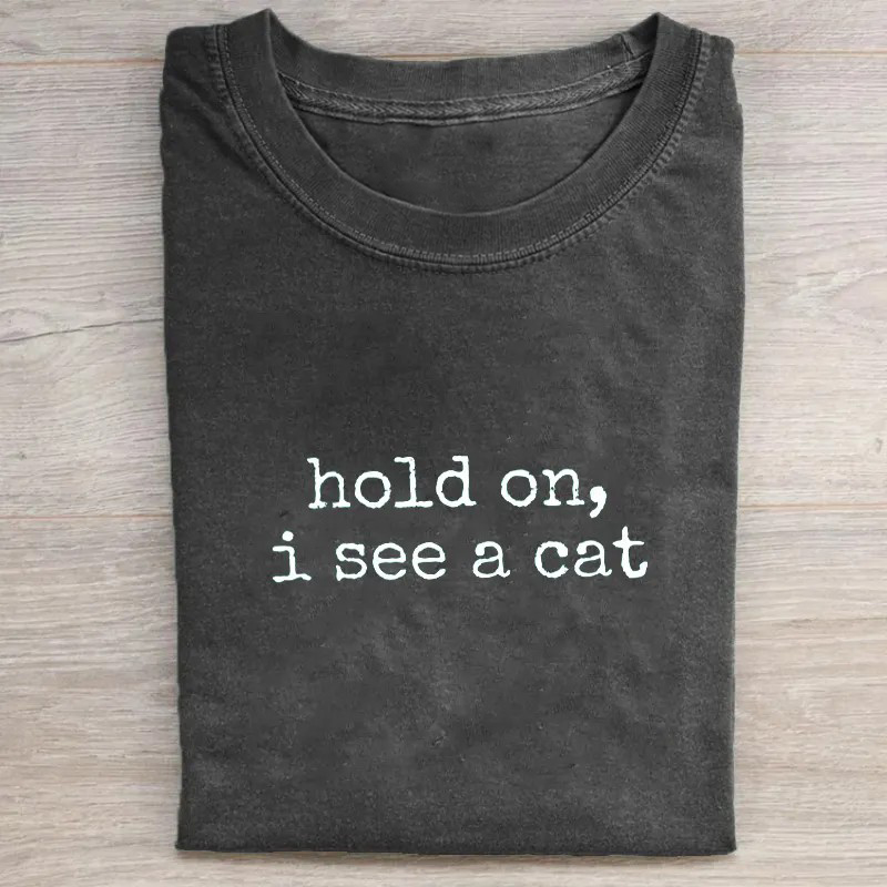 Hold On I See A Cat T-shirt-Teevibe