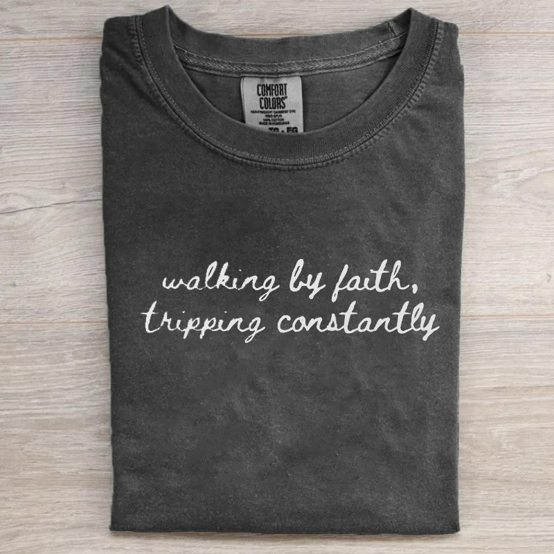 Comfort Colors Walking by Faith Tripping Constantly T-shirt-Teevibe