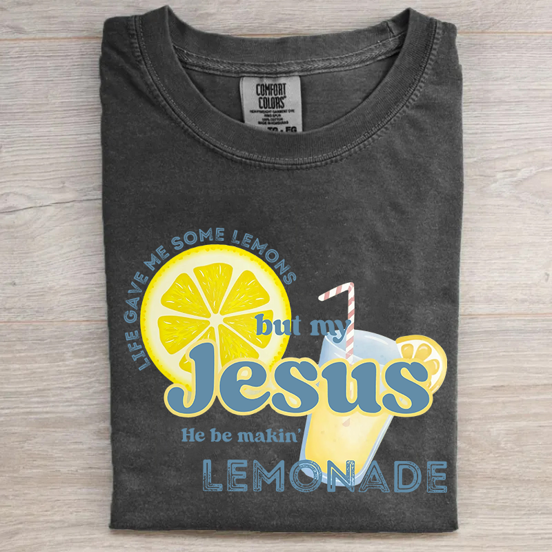 Life gave me some lemons but my Jesus he be makin' lemonade T-shirt-Teevibe