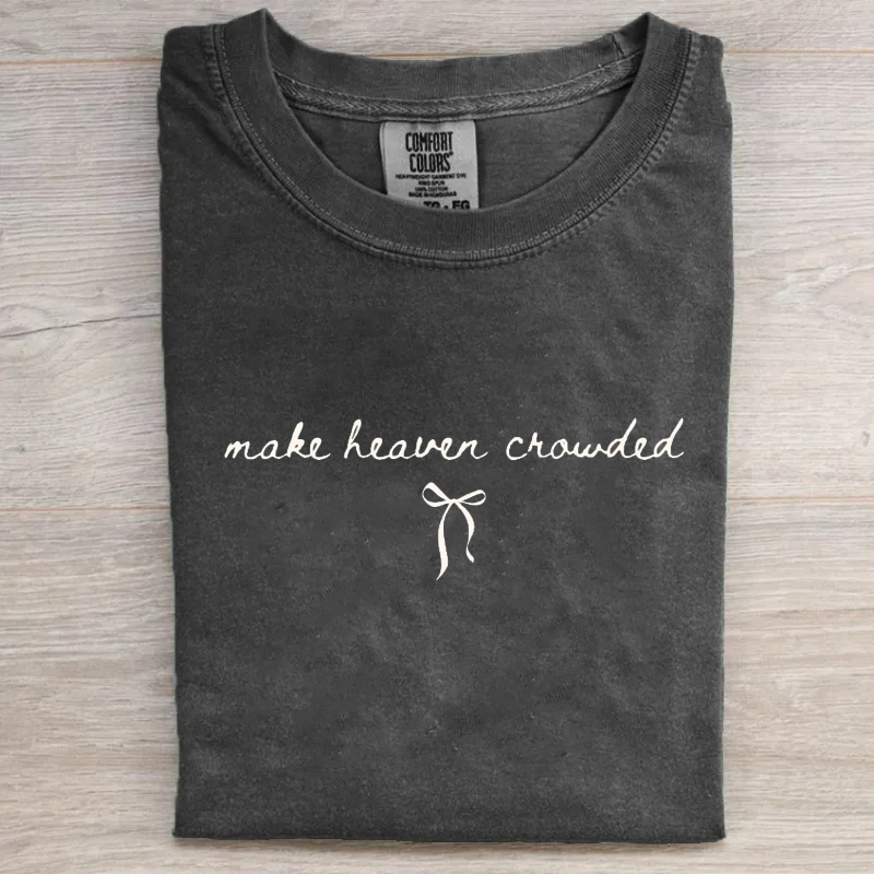 Comfort Colors Make Heaven Crowded T-shirt-Teevibe