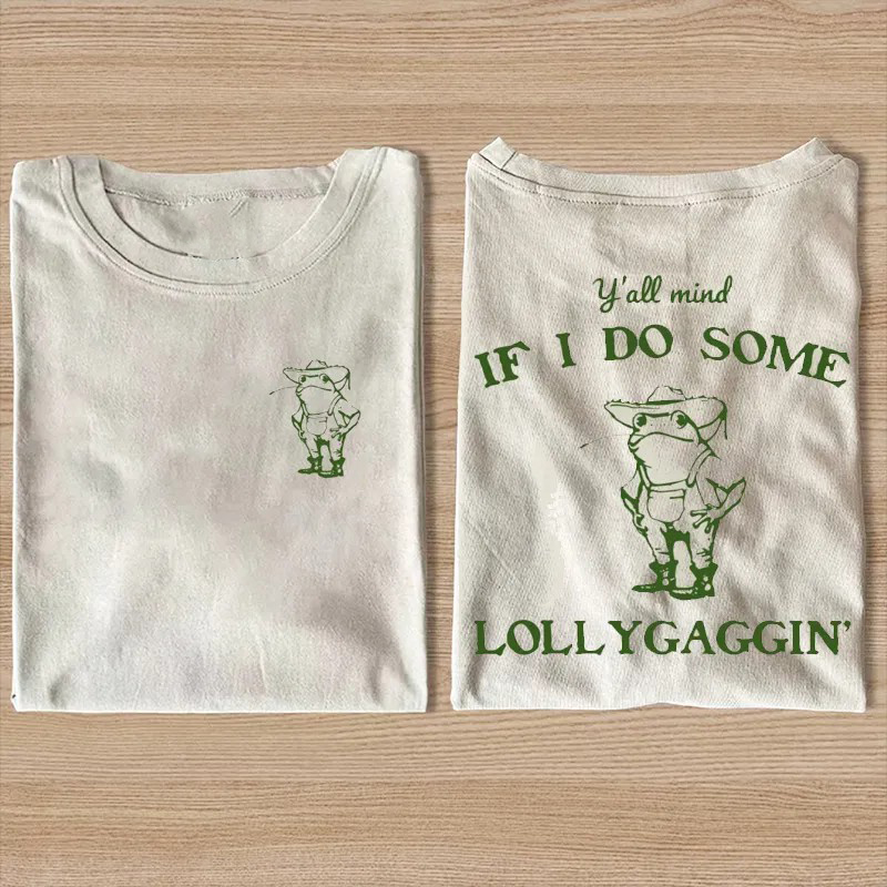 Y'all Mind If I Do Some Lollygagging T-shirt-Teevibe