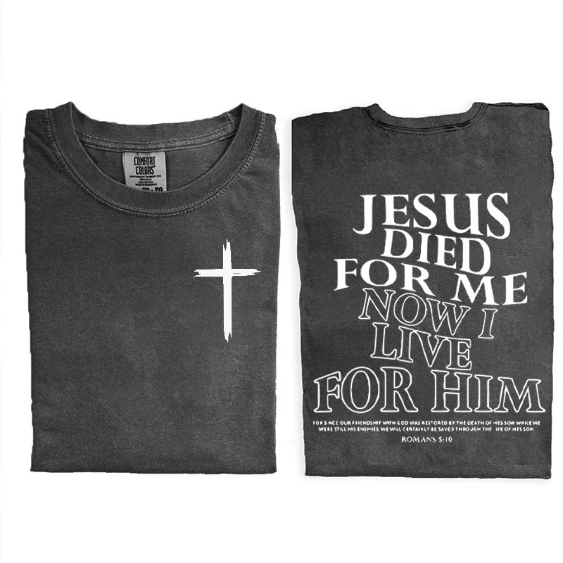 Jesus Died For Me, I Live For Him Now T-shirt-Teevibe
