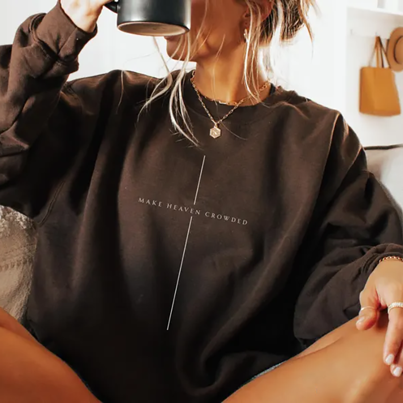 Make Heaven Crowded Christian Sweatshirt-Teevibe