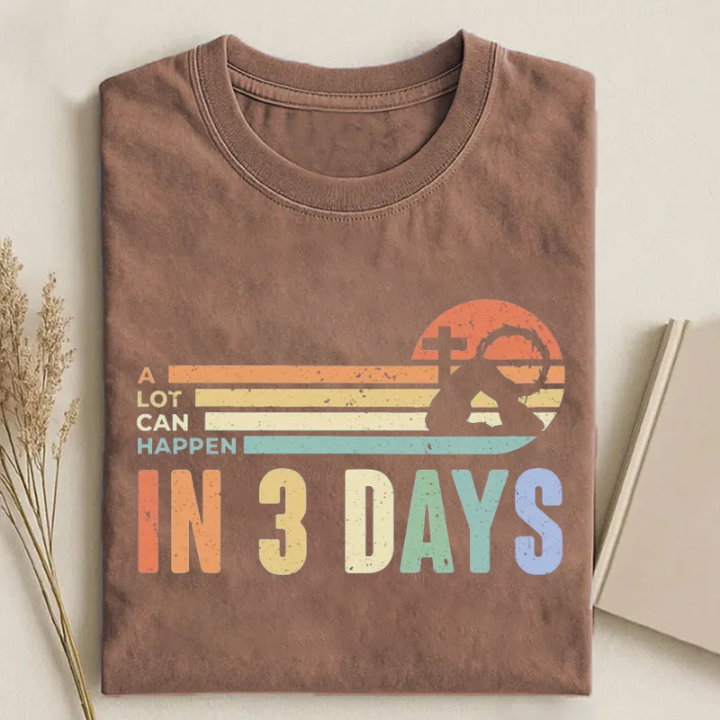 A Lot Can Happen In 3 Days T-shirt-Teevibe