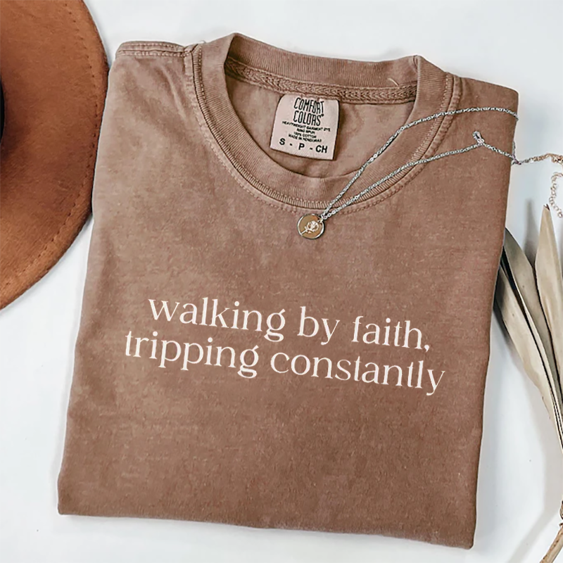 Comfort Colors Walking by Faith Tripping Constantly T-shirt-Teevibe