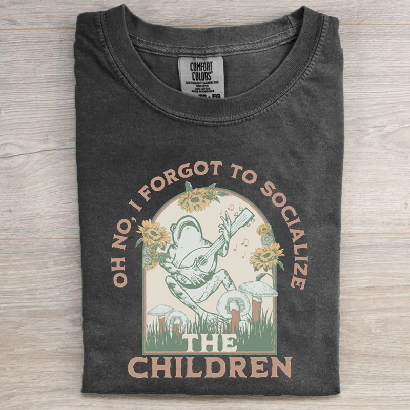Oh No I Forgot To Socialize The Children T-shirt-Teevibe