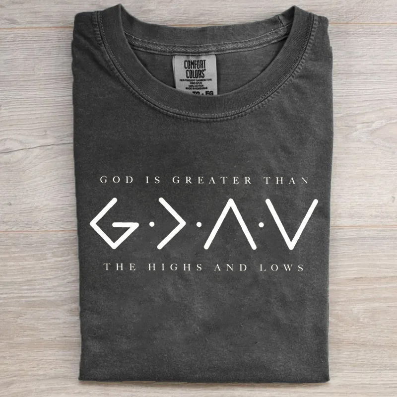 God Is Greater Than The Highs And Lows T-shirt-Teevibe