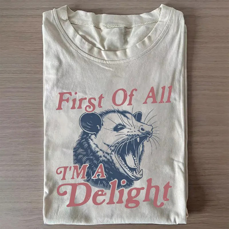 First of All I'm a Delight T-shirt-Teevibe