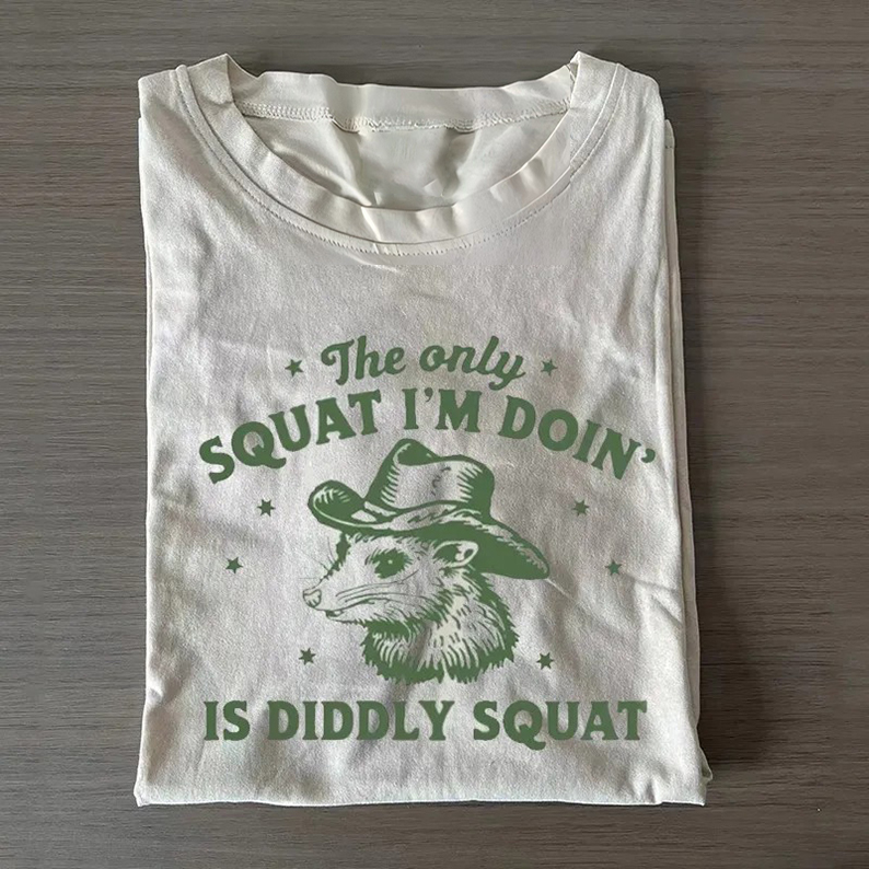 The Only Squat I'm Doing T-Shirt-Teevibe