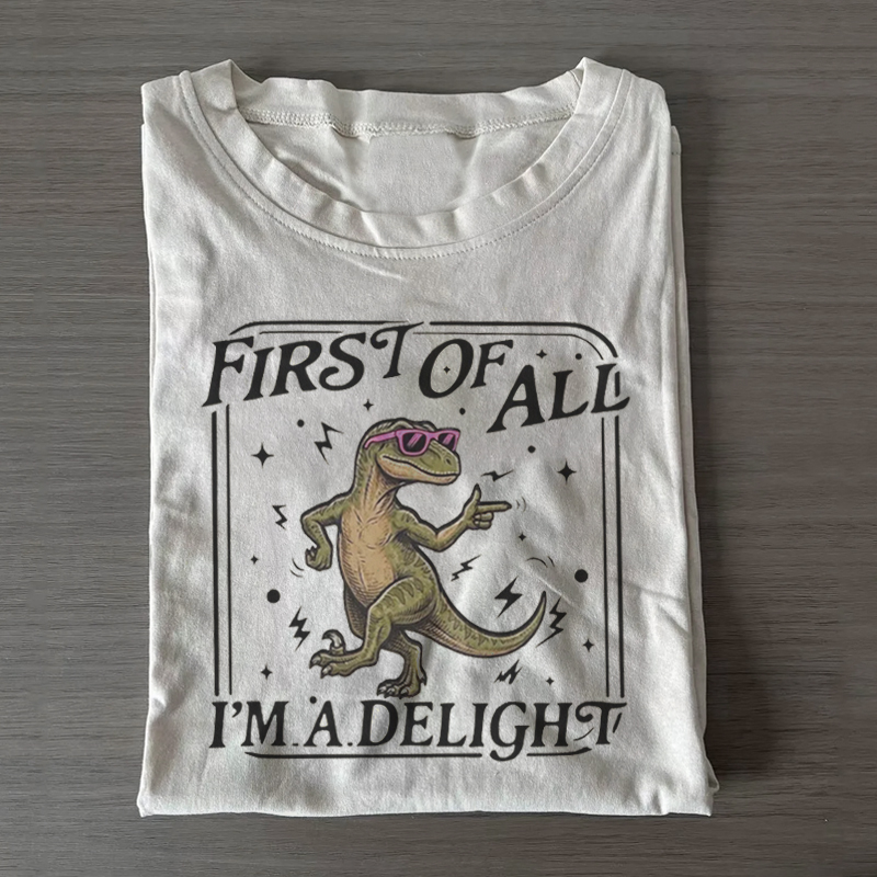 First of All I'm a Delight T-shirt-Teevibe