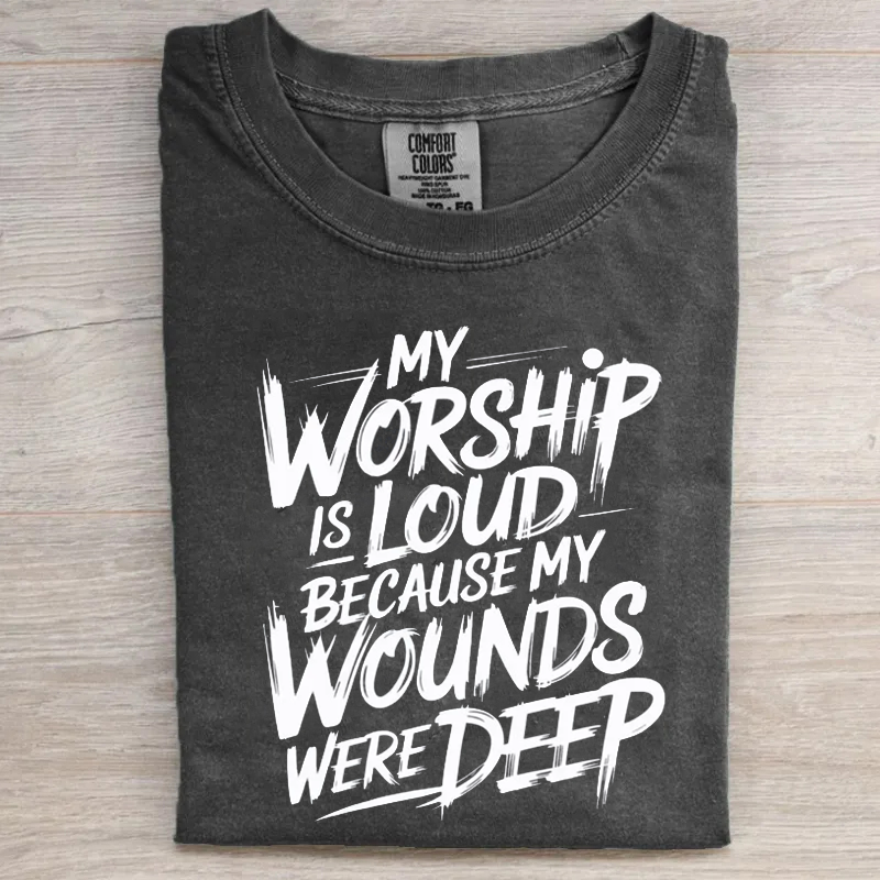 My Worship Is Lord Because My Wounds Were Deep Christian T-shirt-Teevibe
