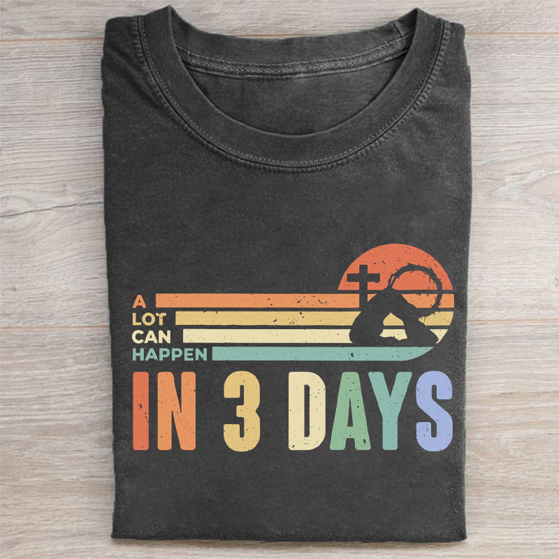 A Lot Can Happen In 3 Days T-shirt-Teevibe