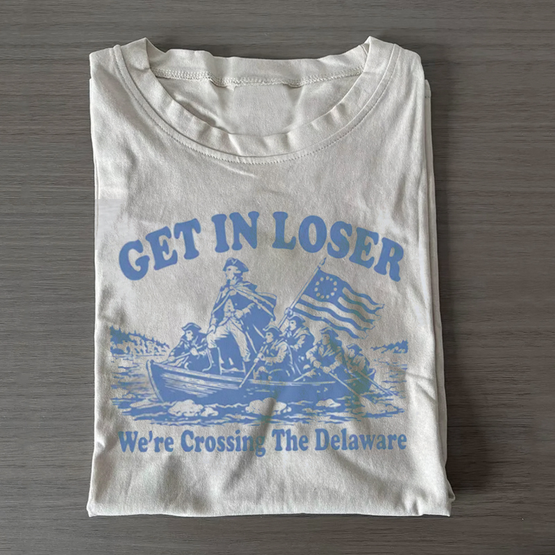Get in Loser We're Crossing the Delaware T-shirt-Teevibe