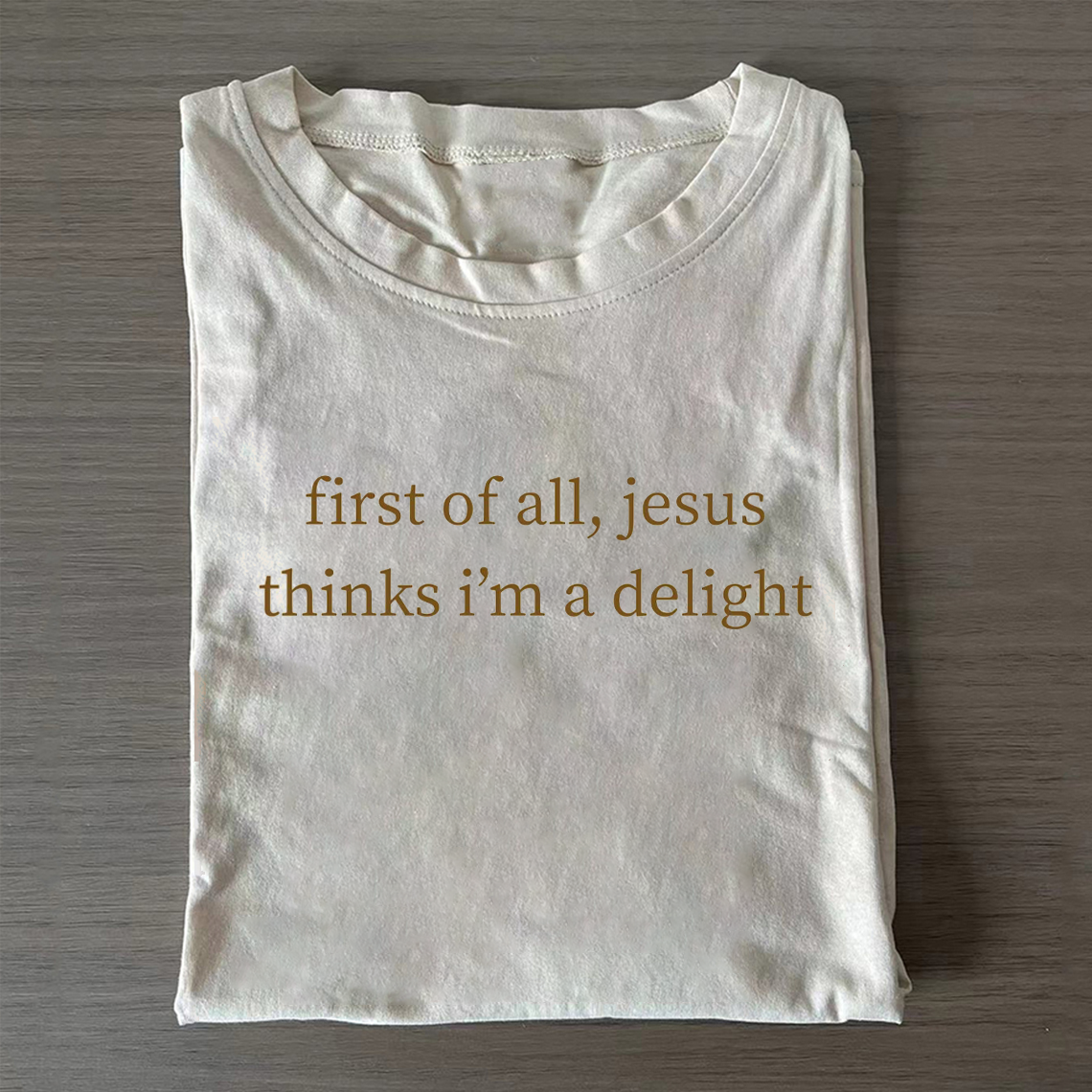 Jesus Thinks I'm A Delight T-shirt-Teevibe