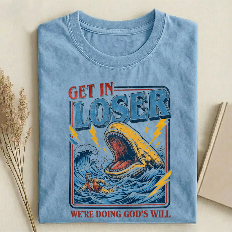 Get in Loser We're Doing God's Will T-shirt-Teevibe