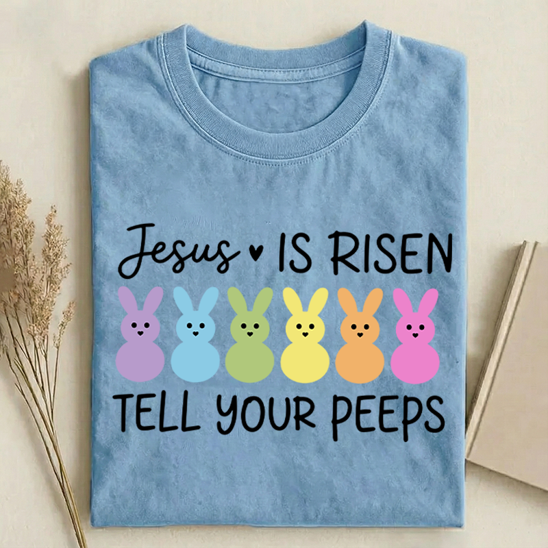 Jesus Is Risen Tell Your Peeps T-shirt-Teevibe