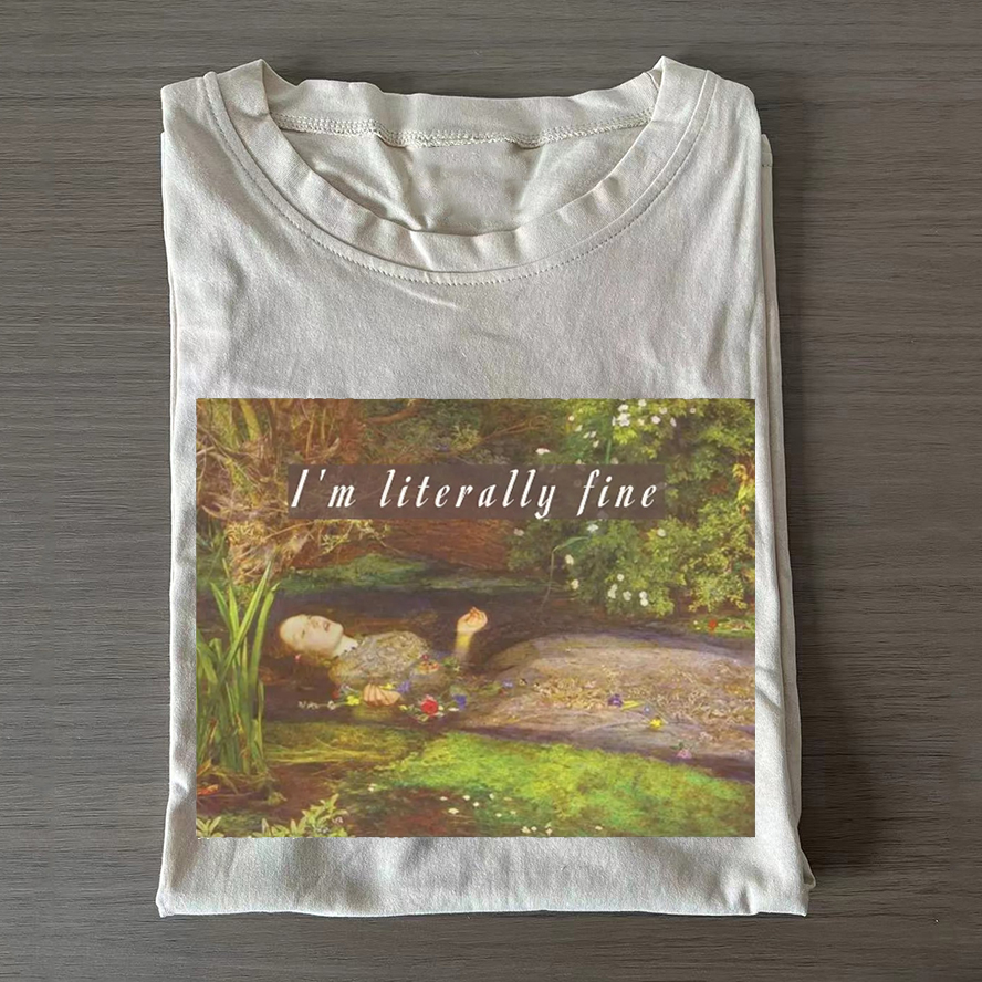 I'm Literally Fine T Shirt-Teevibe