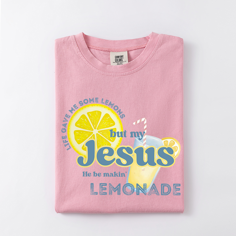 Life gave me some lemons but my Jesus he be makin' lemonade T-shirt-Teevibe