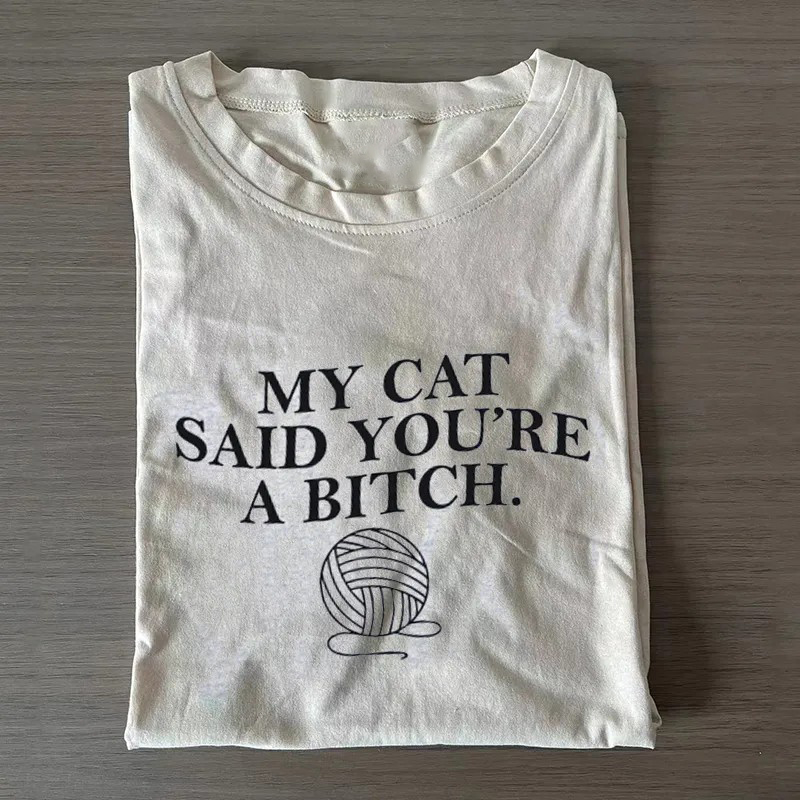 My Cat Said Youre a Bitch T-shirt-Teevibe