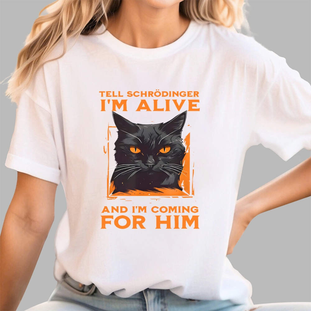 Tell Schrödinger I Am Alive  T-Shirt