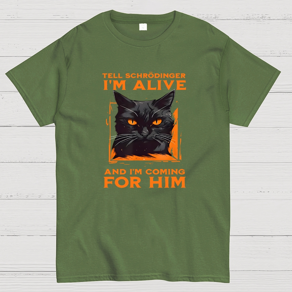 Tell Schrödinger I Am Alive  T-Shirt