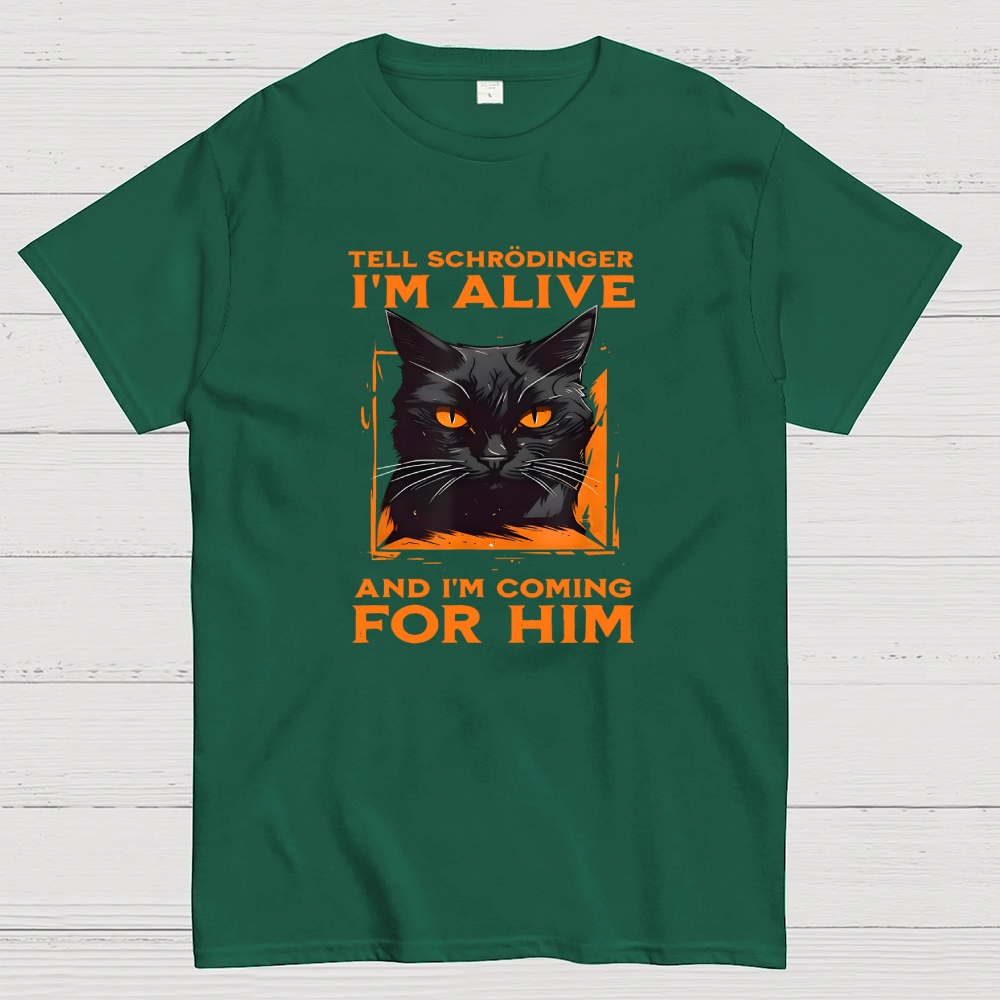 Tell Schrödinger I Am Alive  T-Shirt