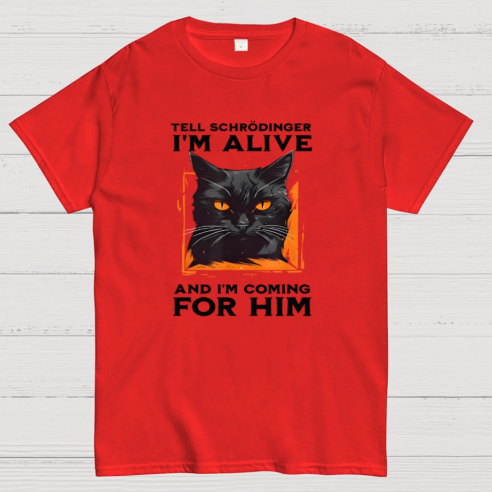 Tell Schrödinger I Am Alive  T-Shirt